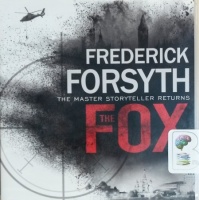 The Fox written by Frederick Forsyth performed by David Rintoul on CD (Unabridged)